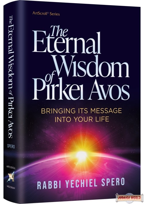 The Eternal Wisdom Of Pirkei Avos, Bringing Its Message Into Your Life